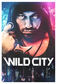 Wild City (2015) คนเดือด เมืองป่า