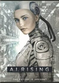 A.I. Rising (2019) มนุษย์จักรกล