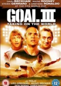 Goal 3 Taking On The World (2009) โกล์ เกมหยุดโลก