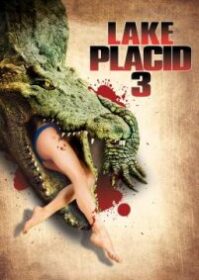 Lake Placid 3 (2010) โคตรเคี่ยมบึงนรก