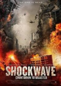 Shockwave Countdown to Disaster (2017) วันนับถอยหลังสู่ภัยพิบัติ