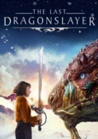 The Last Dragonslayer (2016) นักฆ่ามังกร คนสุดท้าย