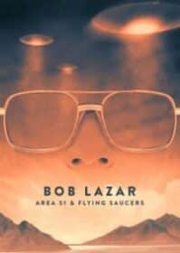 Bob Lazar Area 51 & Flying Saucers (2018) บ็อบ ลาซาร์ แอเรีย 51 และจานบิน