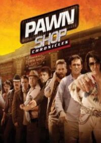 Pawn Shop Chronicles (2013) มหกรรมปล้นเดือด เลือดแค้นกระฉูด