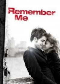 Remember Me (2010) จากนี้…มี เราตลอดไป