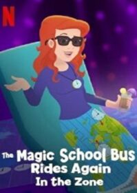 The Magic School Bus Rides Again In the Zone (2020) เมจิกสคูลบัสกับการเดินทางสู่ความสนุกในโซน