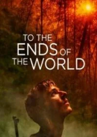 To the Ends of the World (2018) จนถึงวันสิ้นโลก