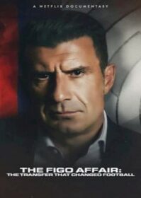 The Figo Affair The Transfer that Changed Football (2022)