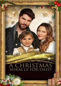 A Christmas Miracle for Daisy (2021) ปาฏิหาริย์คริสต์มาสสำหรับเดซี่