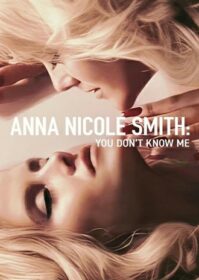 Anna Nicole Smith You Don’t Know Me (2023) แอนนา นิโคล สมิธ คุณไม่รู้จักฉัน